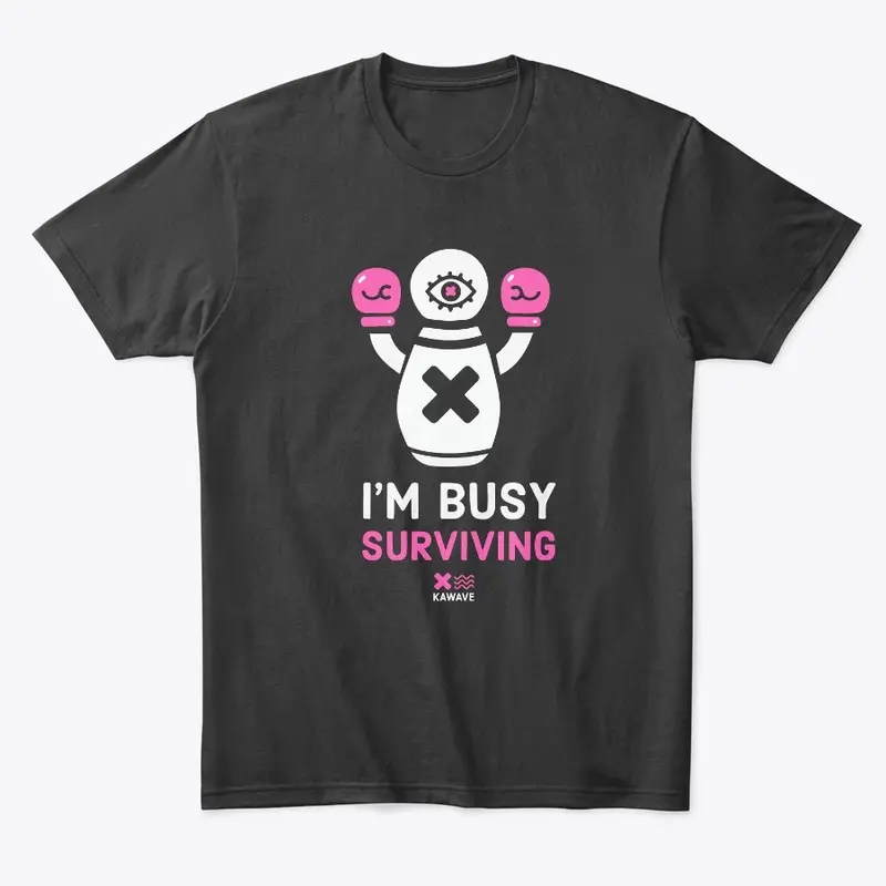 i’m busy surviving